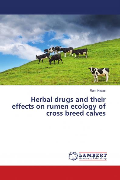 Herbal drugs and their effects on rumen ecology of cross breed calves