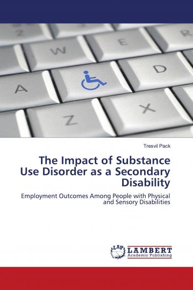 The Impact of Substance Use Disorder as a Secondary Disability