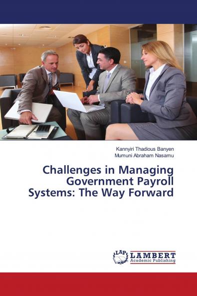 Challenges in Managing Government Payroll Systems: The Way Forward