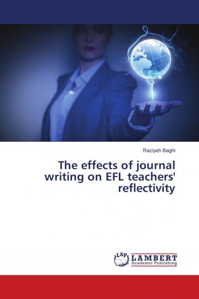 The effects of journal writing on EFL teachers' reflectivity