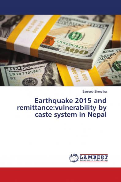 Earthquake 2015 and remittance:vulnerability by caste system in Nepal