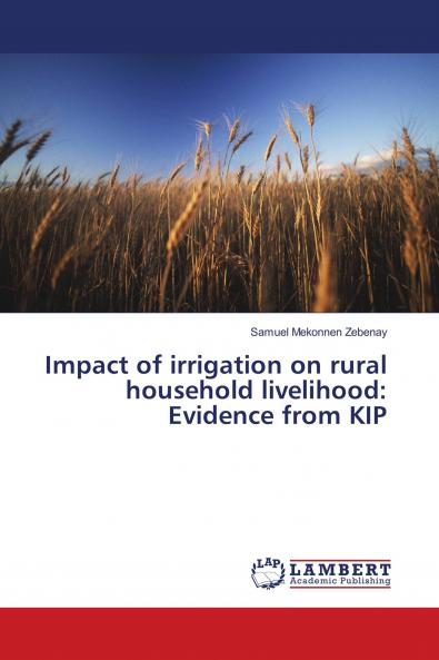 Impact of irrigation on rural household livelihood: Evidence from KIP
