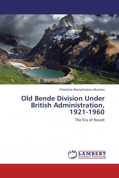 Old Bende Division Under British Administration 1921-1960