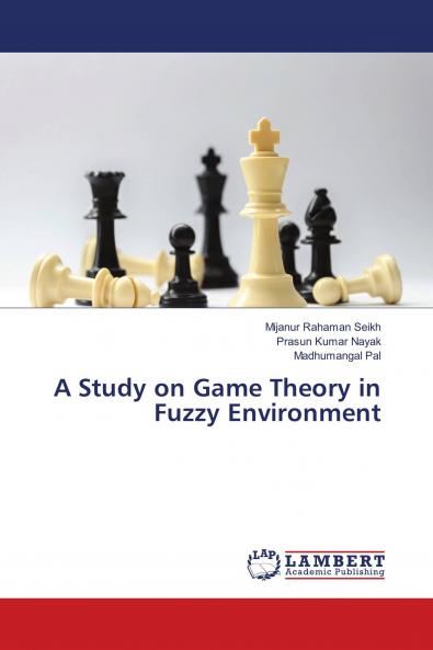 A Study on Game Theory in Fuzzy Environment