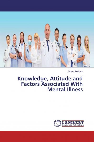Knowledge Attitude and Factors Associated With Mental Illness