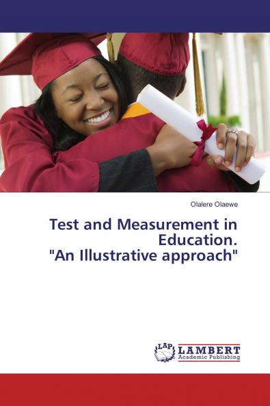 Test and Measurement in Education. An Illustrative approach