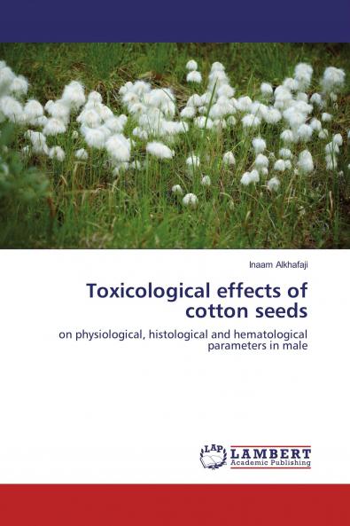 Toxicological effects of cotton seeds