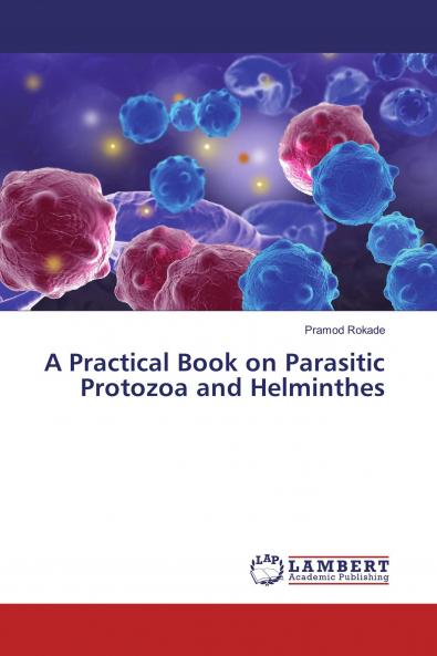 A Practical Book on Parasitic Protozoa and Helminthes
