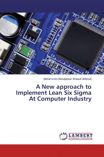 A New approach to Implement Lean Six Sigma At Computer Industry
