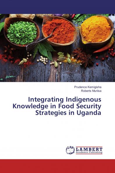 Integrating Indigenous Knowledge in Food Security Strategies in Uganda
