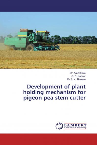 Development of plant holding mechanism for pigeon pea stem cutter