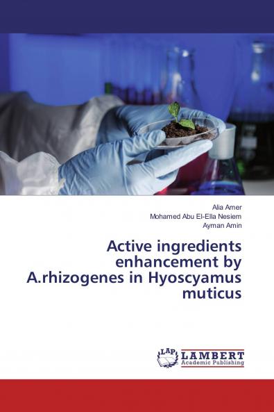 Active ingredients enhancement by A.rhizogenes in Hyoscyamus muticus