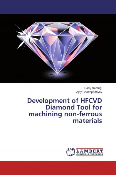 Development of HFCVD Diamond Tool for machining non-ferrous materials