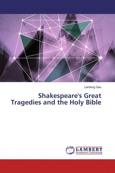 Shakespeare's Great Tragedies and the Holy Bible