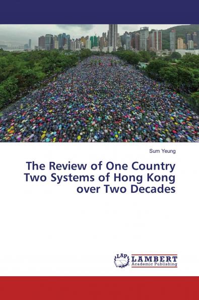 The Review of One Country Two Systems of Hong Kong over Two Decades