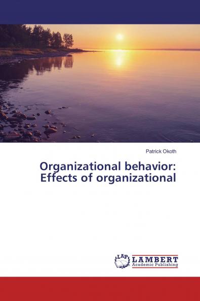 Organizational behavior: Effects of organizational