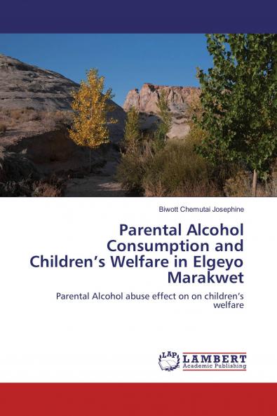 Parental Alcohol Consumption and Children���s Welfare in Elgeyo Marakwet
