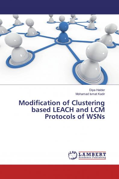 Modification of Clustering based LEACH and LCM Protocols of WSNs