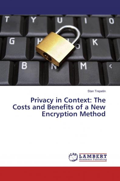 Privacy in Context: The Costs and Benefits of a New Encryption Method