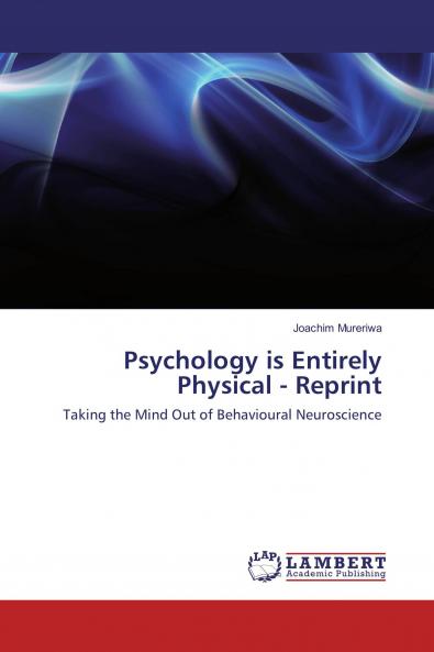 Psychology is Entirely Physical - Reprint