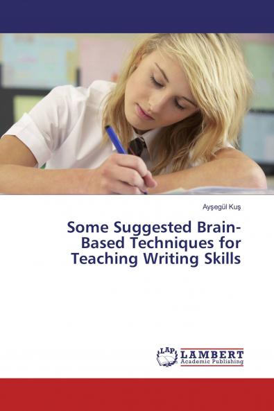 Some Suggested Brain-Based Techniques for Teaching Writing Skills