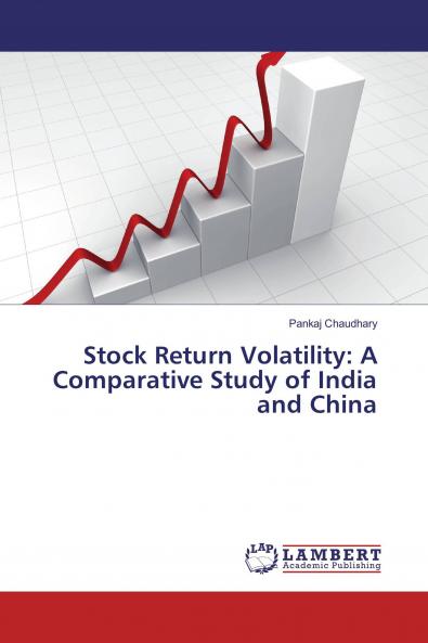 Stock Return Volatility: A Comparative Study of India and China