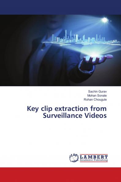 Key clip extraction from Surveillance Videos