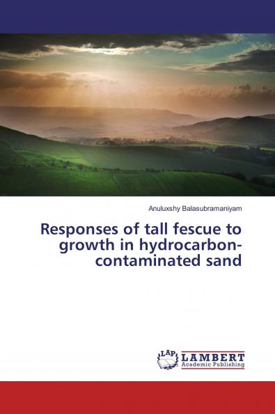 Responses of tall fescue to growth in hydrocarbon-contaminated sand
