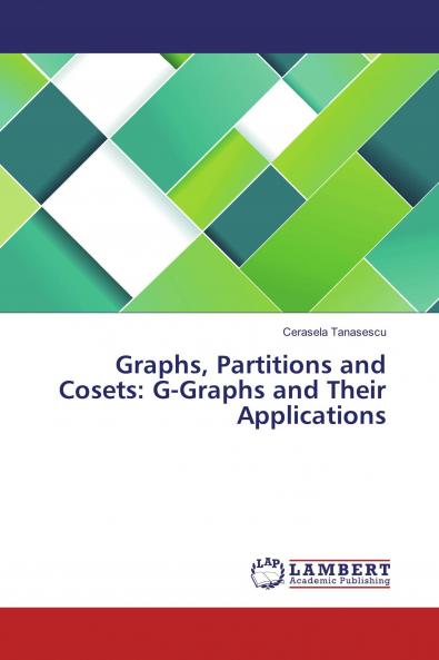 Graphs Partitions and Cosets: G-Graphs and Their Applications
