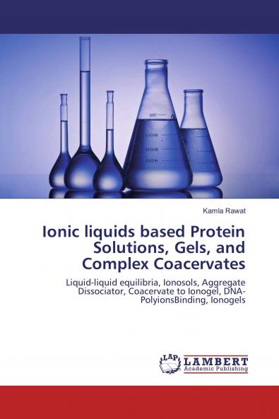 Ionic liquids based Protein Solutions Gels and Complex Coacervates