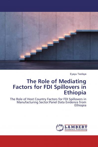 The Role of Mediating Factors for FDI Spillovers in Ethiopia