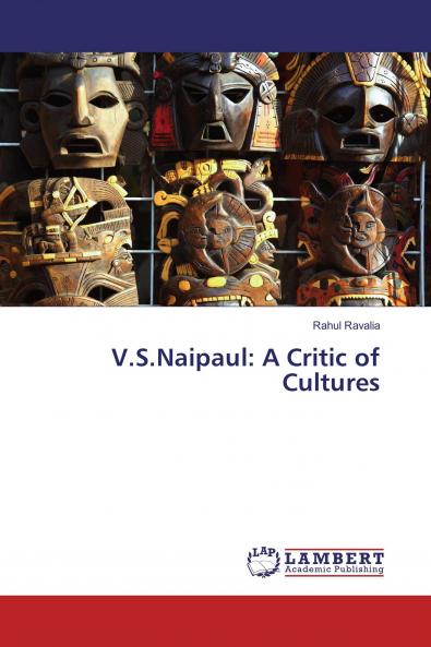 V.S.Naipaul: A Critic of Cultures