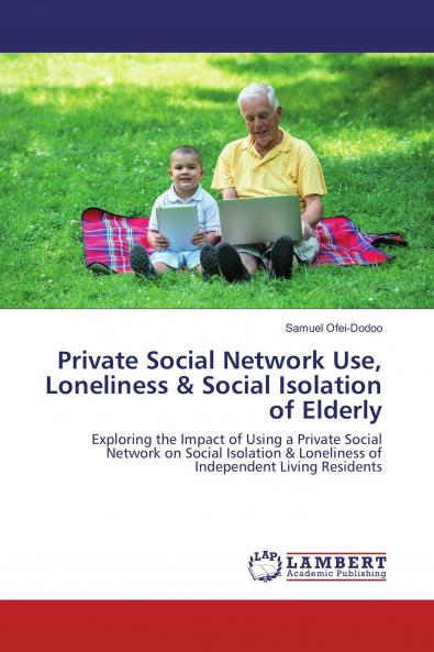 Private Social Network Use Loneliness & Social Isolation of Elderly