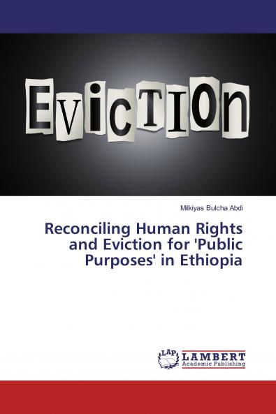 Reconciling Human Rights and Eviction for 'Public Purposes' in Ethiopia