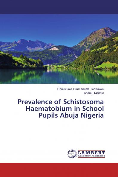 Prevalence of Schistosoma Haematobium in School Pupils Abuja Nigeria