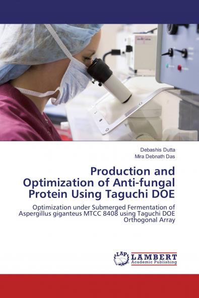 Production and Optimization of Anti-fungal Protein Using Taguchi DOE