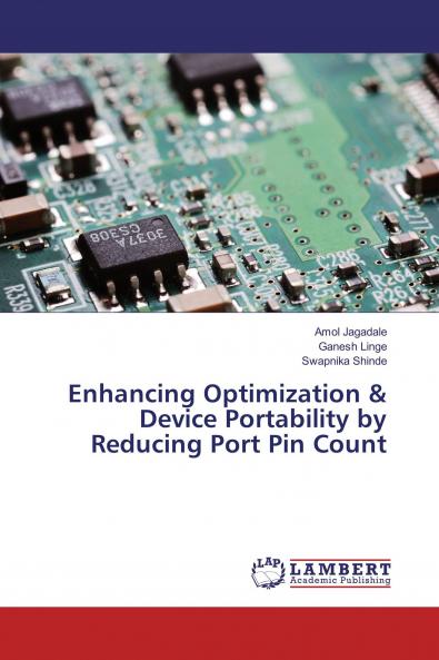 Enhancing Optimization & Device Portability by Reducing Port Pin Count