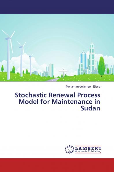 Stochastic Renewal Process Model for Maintenance in Sudan