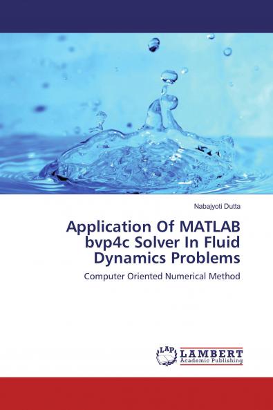 Application Of MATLAB bvp4c Solver In Fluid Dynamics Problems