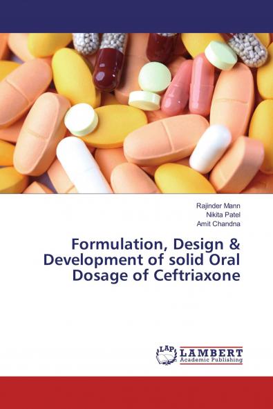 Formulation Design & Development of solid Oral Dosage of Ceftriaxone