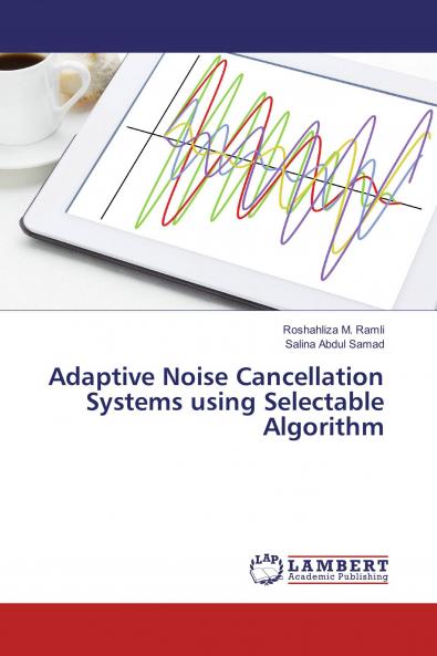 Adaptive Noise Cancellation Systems using Selectable Algorithm