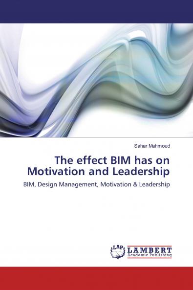 The effect BIM has on Motivation and Leadership