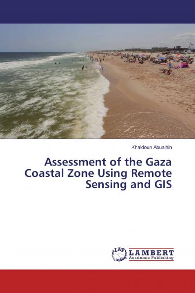 Assessment of the Gaza Coastal Zone Using Remote Sensing and GIS