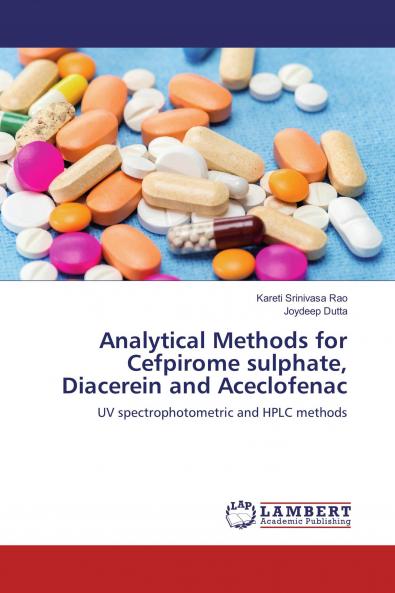 Analytical Methods for Cefpirome sulphate Diacerein and Aceclofenac