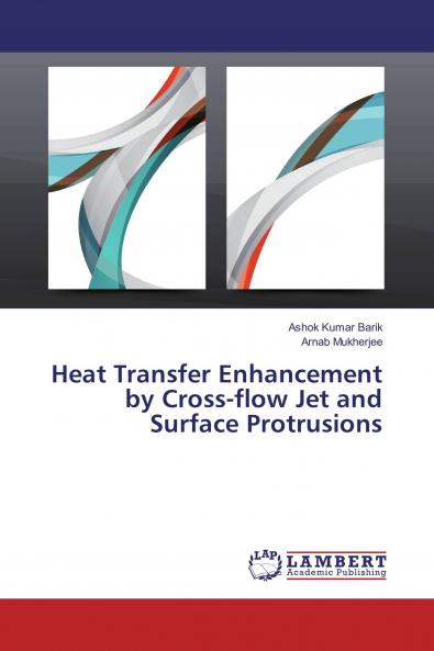 Heat Transfer Enhancement by Cross-flow Jet and Surface Protrusions