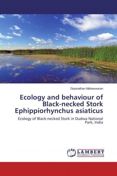 Ecology and behaviour of Black-necked Stork Ephippiorhynchus asiaticus