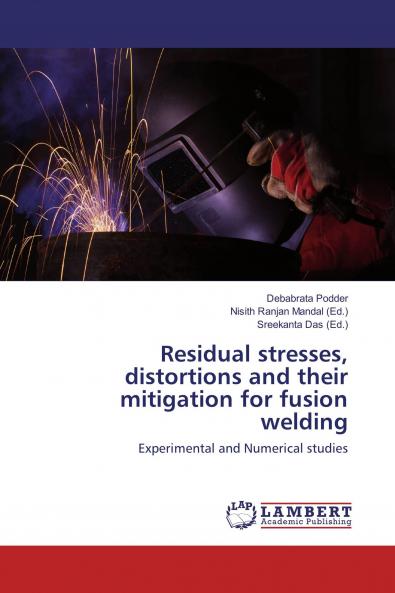 Residual stresses distortions and their mitigation for fusion welding
