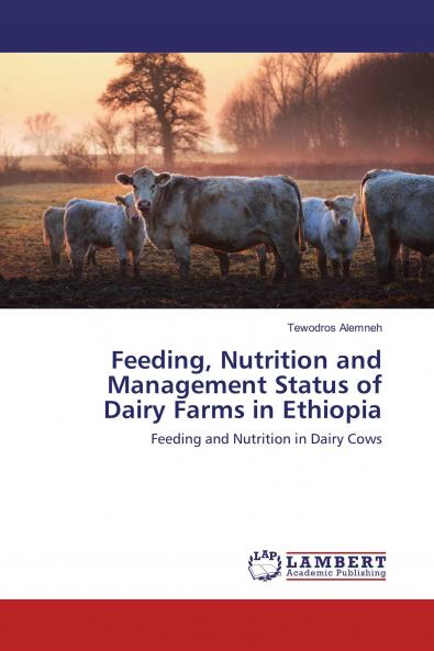 Feeding Nutrition and Management Status of Dairy Farms in Ethiopia