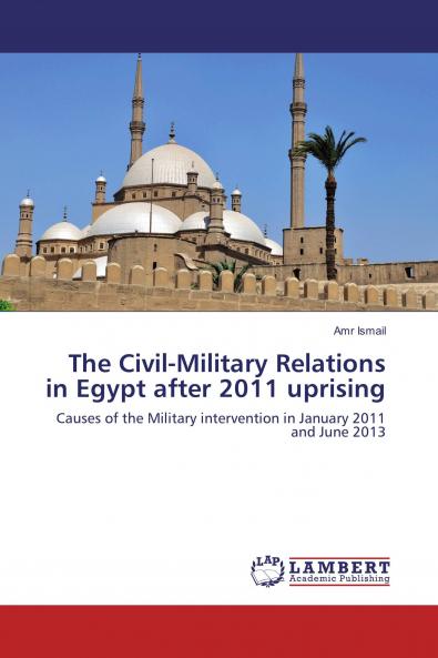 The Civil-Military Relations in Egypt after 2011 uprising