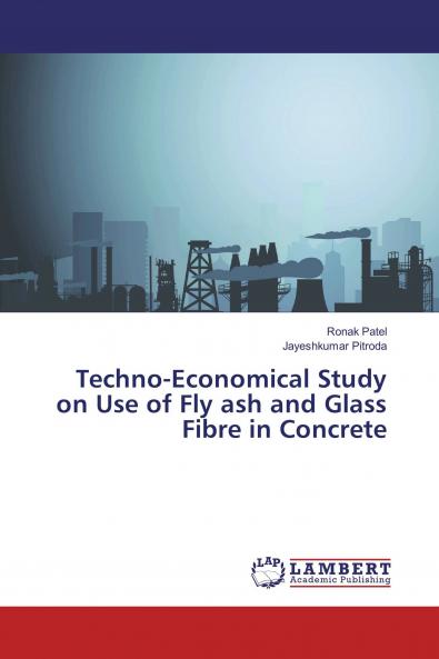 Techno-Economical Study on Use of Fly ash and Glass Fibre in Concrete